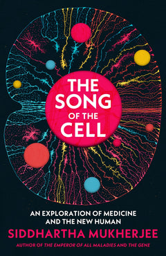The Song of the Cell: An Exploration of Medicine and the New Human