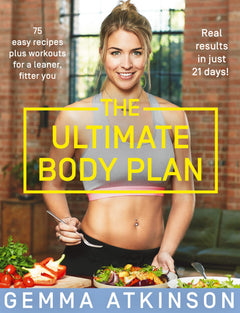 The Ultimate Body Plan: 75 Easy Recipes Plus Workouts for a Leaner, Fitter You