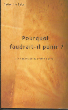 Pourquoi faudrait-il punir ? : Sur l'abolition du système pénal