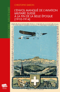 L'envol manqué de l'aviation militaire suisse à la fin de la Belle Époque (1910-1914)