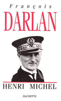 François Darlan: Amiral de la Flotte
