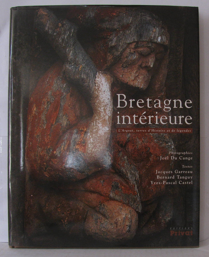 Bretagne intérieure. L'Argoat, terres d'histoire et de légendes