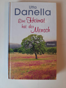 Utta Danella: Eine Heimat hat der Mensch - geb. Ausgabe ...