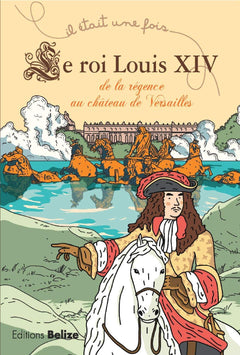 Louis XIV: De la régence au château de Versailles