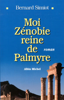 Moi Zénobie, reine de Palmyre