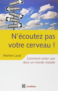 N'écoutez pas (trop) votre cerveau...