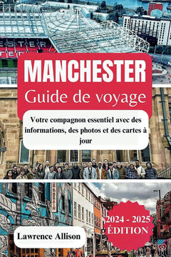Guide de voyage Manchester 2024: Votre compagnon essentiel avec des informations, des photos et des cartes à jour