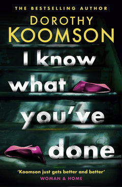 I Know What You've Done: a completely unputdownable thriller with shocking twists from the 'Queen of the Big Reveal'