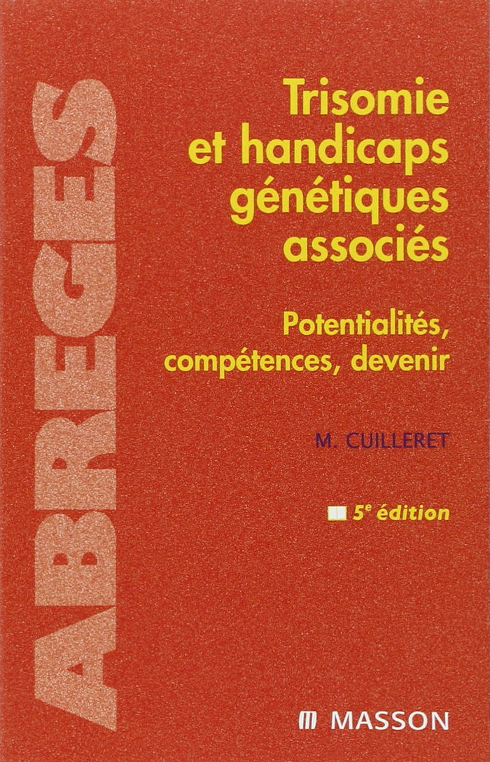 Trisomie et handicaps génétiques associés : Potentialités, compétences, devenir (Ancien Prix éditeur : 54 euros)