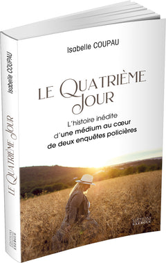 Le quatrième jour - L'histoire inédite d'une médium au coeur de deux enquêtes policières