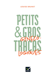 Petits et gros tracas gynécologiques