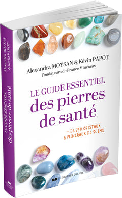 Le guide essentiel des pierres de santé - + 250 CRISTAUX & MINÉRAUX