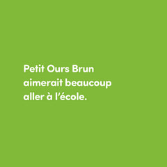 Petit ours brun veut aller à l'école