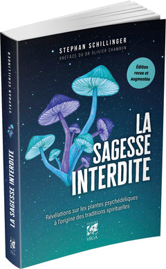 La Sagesse interdite - Révélations sur les plantes psychédéliques à l'origine des traditions spirituelles - Edition revue et augmentée