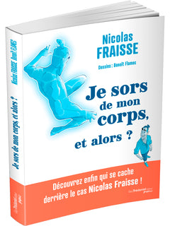 Je sors de mon corps, et alors ?