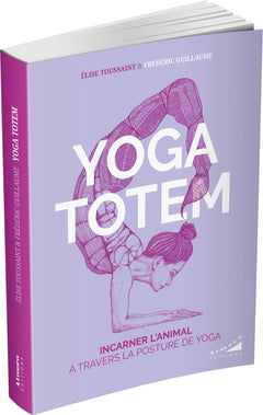 Yoga totem - Incarner l'animal à travers la posture de yoga