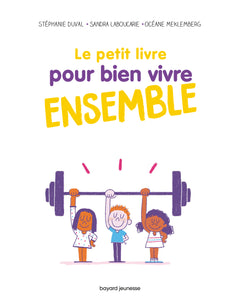 Le petit livre pour bien vivre ensemble