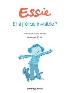 Essie - Et si j'étais invisible ?
