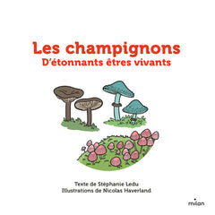 Les champignons: D'étonnants êtres vivants