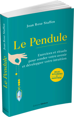 Le pendule - Exercices et rituels pour sonder votre avenir et développer votre intuition