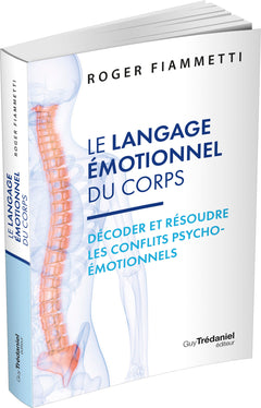 Le langage émotionnel du corps - Décoder et résoudre les conflits psycho-émotionnels