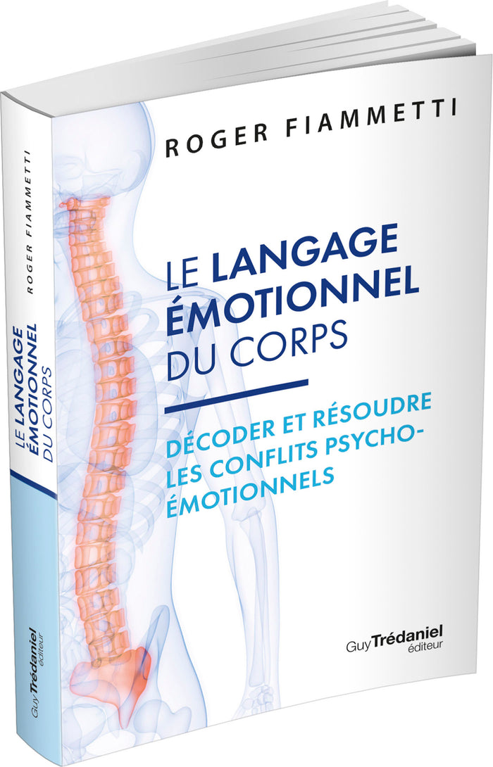 Le langage émotionnel du corps - Décoder et résoudre les conflits psycho-émotionnels