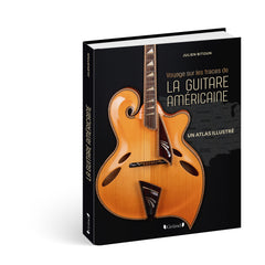 Voyage sur les traces de la guitare américaine - Un atlas illustré