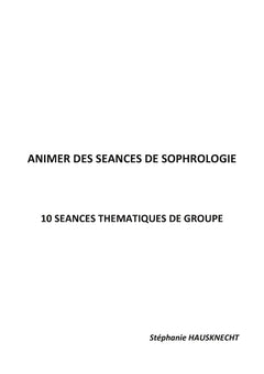 Animer des séances de sophrologie: 10 séances thématiques de groupe