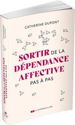 Sortir de la dépendance affective pas à pas