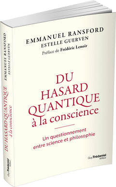 Du hasard quantique à la conscience - Un questionnement entre science et philosophie
