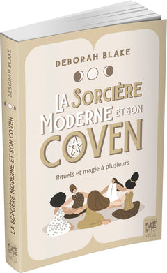 La sorcière moderne et son coven - Rituels et magie à plusieurs