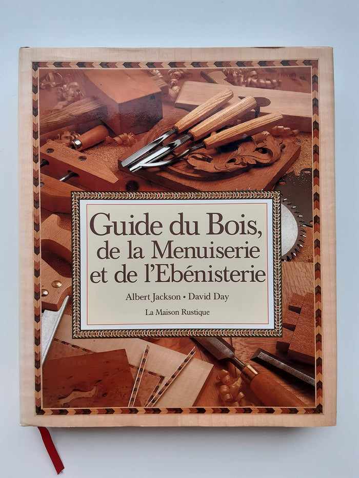 Guide du bois, de la menuiserie et de l'ébénisterie