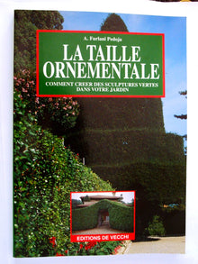 La Taille Ornementale. Comment Creer Des Sculptures Vertes Dans Votre Jardin