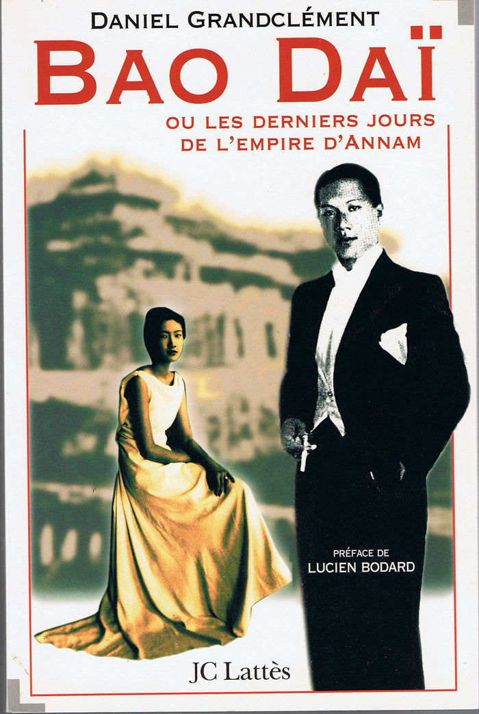 Bao Daï ou Les derniers jours de l'empire d'Annam