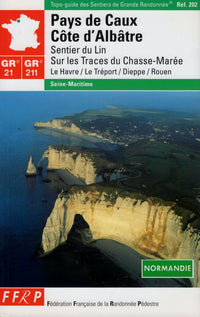 Topo-guide des Sentiers de Grande Randonnée GR 21 + GR 211 : Pays de Caux, Côte d'Albâtre