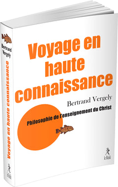 Voyage en haute connaissance - Philosophie de l'enseignement du Christ
