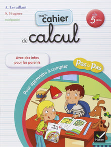 Mon cahier de calcul pour apprendre à compter pas à pas: Dès 5 ans