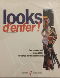 Looks D'Enfer ! Des Annees 40 A L'An 2000, 50 Styles De Vie Flamboyants