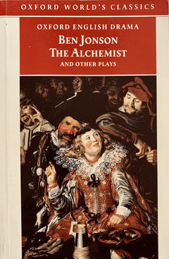 The Alchemist And Other Plays : Volpone , Fox , Epicene , Silent Woman , Bartholomew Fair
