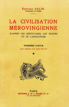 La civilisation mérovingienne. Tome 1. Les idées et les faits
