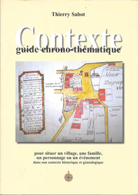 Contexte : Pour situer un village, une famille, un personnage ou un événement dans son contexte historique et généalogique