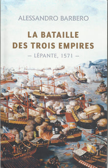 La bataille des trois empires : Lépante, 1571