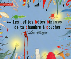 Les petites bêtes bizarres de ta chambre à coucher