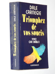 Triomphez de vos soucis : vivez que diable !