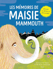 Les mémoires de Maisie Mammouth : Découvre les animaux de l'ère glaciaire