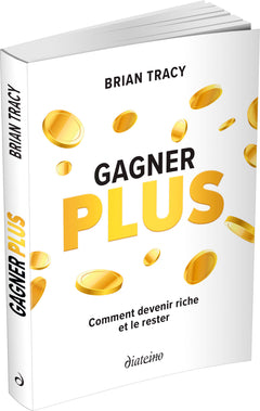 Gagner plus - Comment devenir riche et le rester