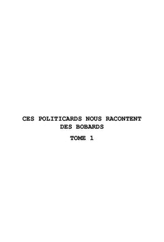 Ces Politicards nous racontent des bobards. Tome I