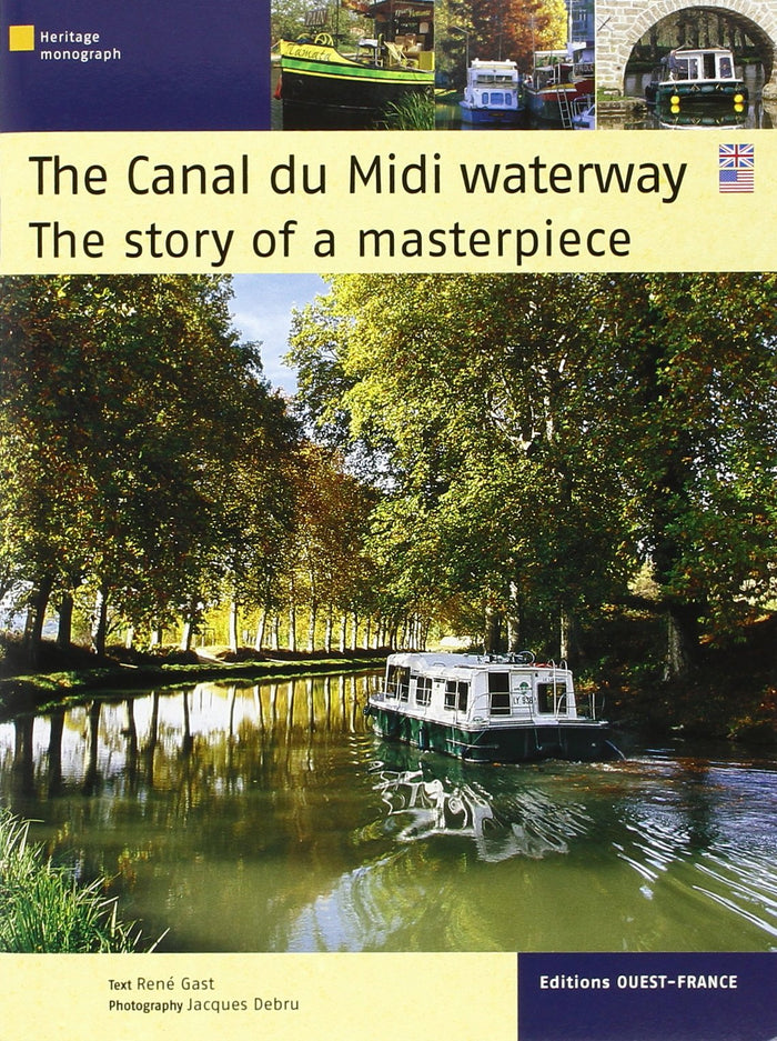 Le Canal du Midi, histoire d'un chef-d'oeuvre