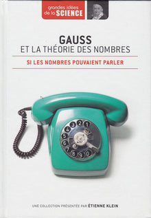 Gauss et la théorie des nombres. Si les nombres pouvaient parler
