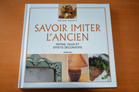 Savoir Imiter L'Ancien Patine Faux Et Effets Decoratifs